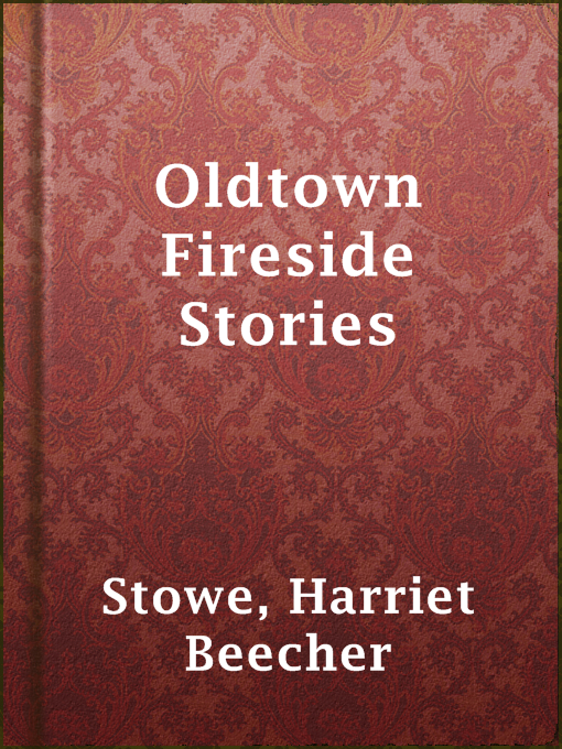 Title details for Oldtown Fireside Stories by Harriet Beecher Stowe - Available